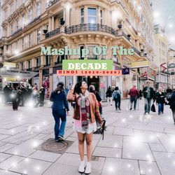 Mashup Of The Decade-Hindi