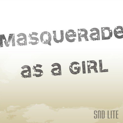 Masquerade as a Girl