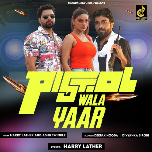 Pistol Wala Yaar (feat. Divyanka Sirohi,Deepak Hooda)