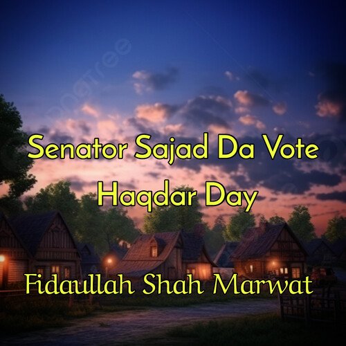 Senator Sajad Da Vote Haqdar Day