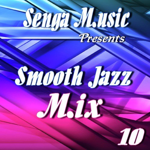 Senga Music Presents: Smooth Jazz Mix Vol. Ten