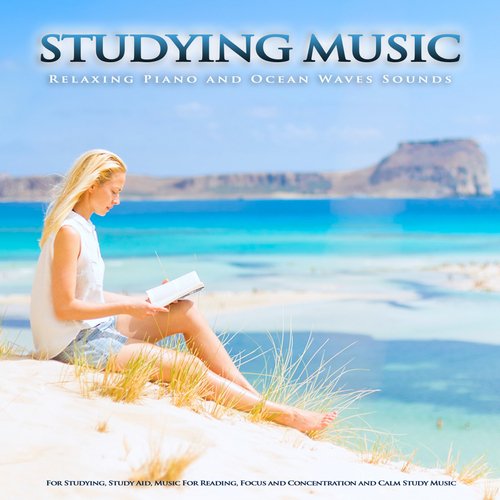 Studying Music: Relaxing Piano and Nature Sounds For Studying, Study Aid, Music For Reading, Focus and Concentration and Calm Study Music