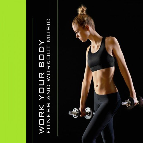 Work Your Body - Fitness and Workout Music