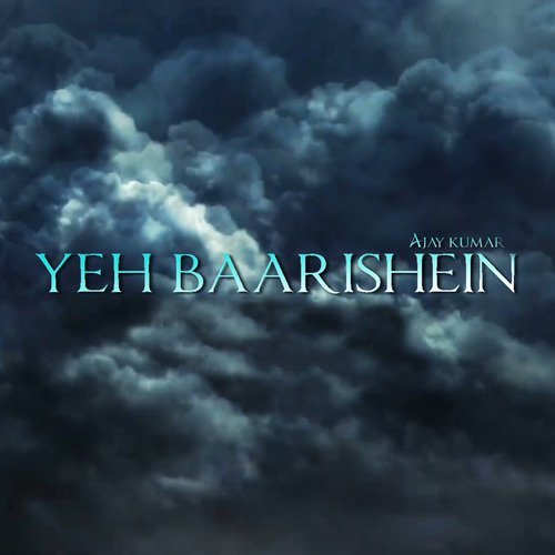 Yeh Baarishein