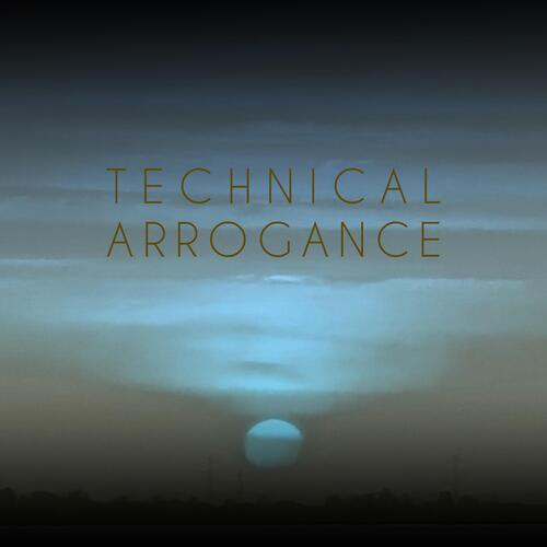 technical arrogance