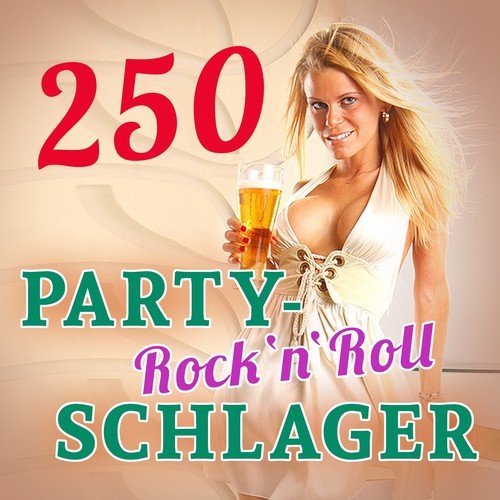 250 Party Rock'n'Roll Schlager (Oldie Klassiker Feten Hits!)
