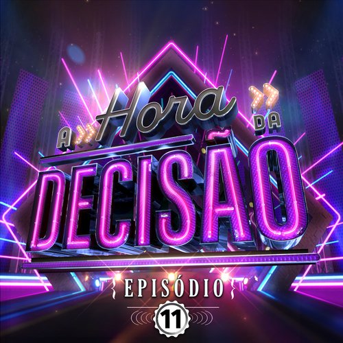 A HORA DA DECISÃO (Ao Vivo / Episódio 11)