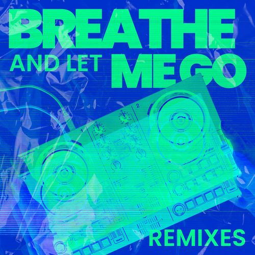 Breathe And Let Me Go, Vol. 2 (Remix) cover art