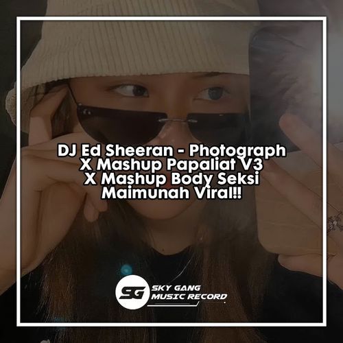 Dj - Photograph X Mashup Papaliat V3 X Mashup Body Seksi Maimunah cover art