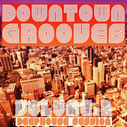 Downtown Grooves, Vol. 2 (Deephouse Session)