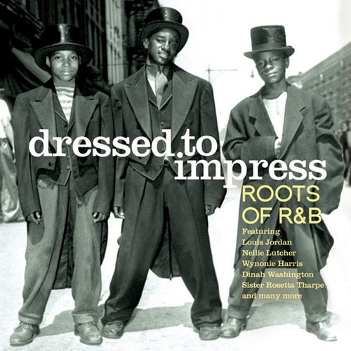 Dressed To Impress - Roots Of R & B