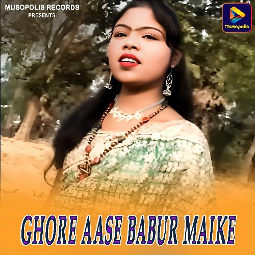 Ghore Aase Babur Maike