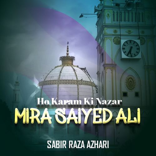 Ho Karam Ki Nazar Mira Saiyed Ali