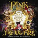 Just Like Fire (From the Original Motion Picture &quot;Alice Through The Looking Glass&quot;)