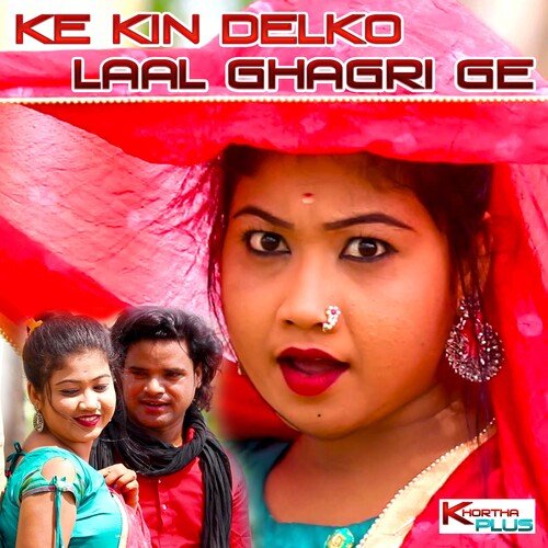 Ke Kin Delko Lal Ghaghri Ge (khortha song)