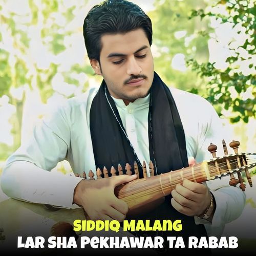 Lar Sha Pekhawar Ta Rabab