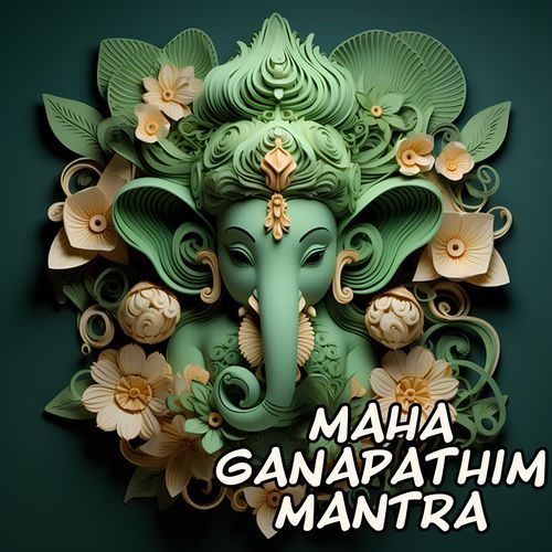 Maha Ganapathim Mantra