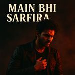 Main Bhi Sarfira