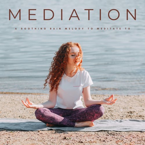 Mediation: A Soothing Rain Melody To Meditate To_poster_image