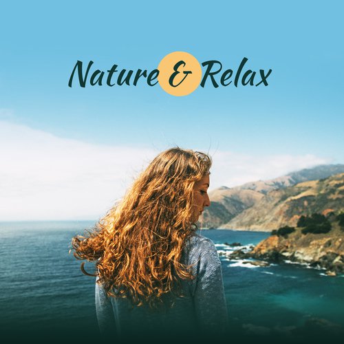 Nature & Relax – Peaceful Sounds of Nature, Healing Music, Pure Sleep, Calm Down, Inner Zen, Pure Rest