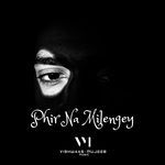 Phir Na Milengey (The Great Depression)