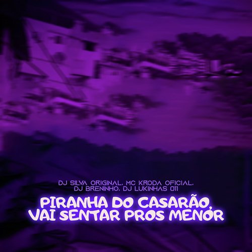 Piranha do Casarão, Vai Sentar Pros Menor_poster_image