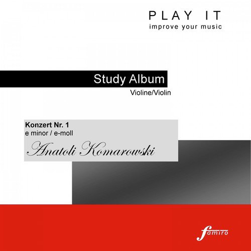 Play It - Study-Album for Violin: Anatoli Komarowski, Violin Concerto No. 1, E Minor (Piano Accompaniment / Klavierbegleitung - A' = 443 Hz)