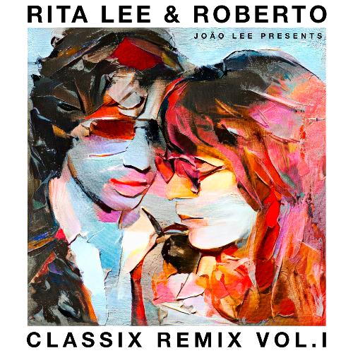 Rita Lee & Roberto – Classix Remix Vol. l