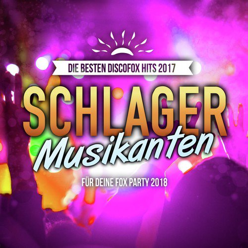 Schlager Musikanten- Die besten Discofox Hits 2017 für deine Fox Party 2018