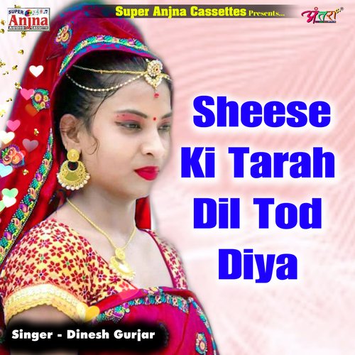 Sheese Ki Tarah Dil Tod Diya