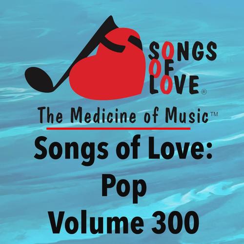 Songs of Love: Pop, Vol. 300