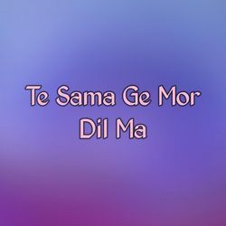 Te Sama Ge Mor Dil Ma-Nx1TUAFFZlY