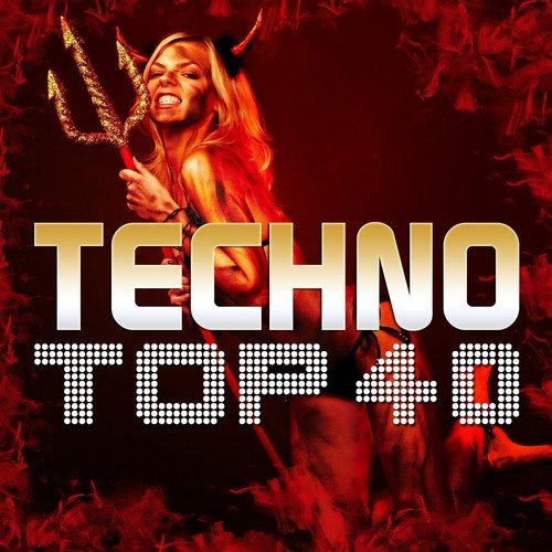 Techno Top 40 (Pure Techno and Electronic Club Grooves)