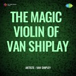 The Magic Violin Of Van Shiplay