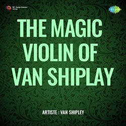 The Magic Violin Of Van Shiplay