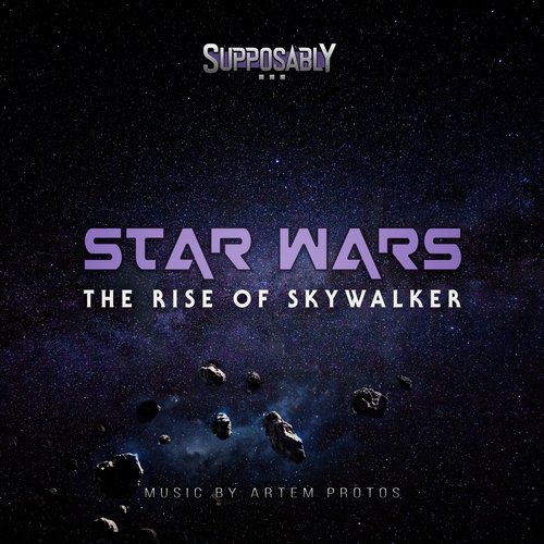 The Rise of Skywalker (Supposably... Star Wars)