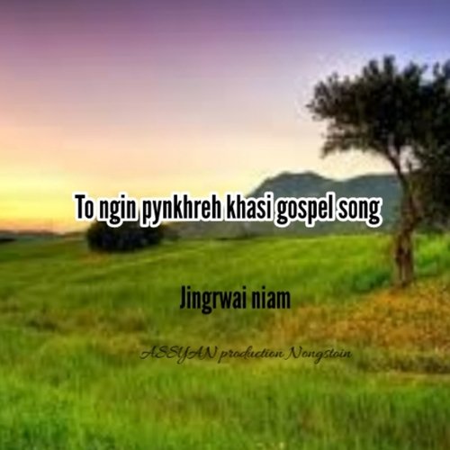 To Ngin Pynkhreh Khasi Gospel Song