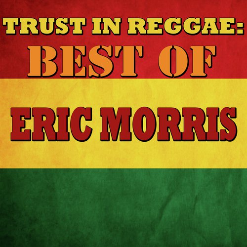 Trust In Reggae: Best Of Eric Morris_poster_image