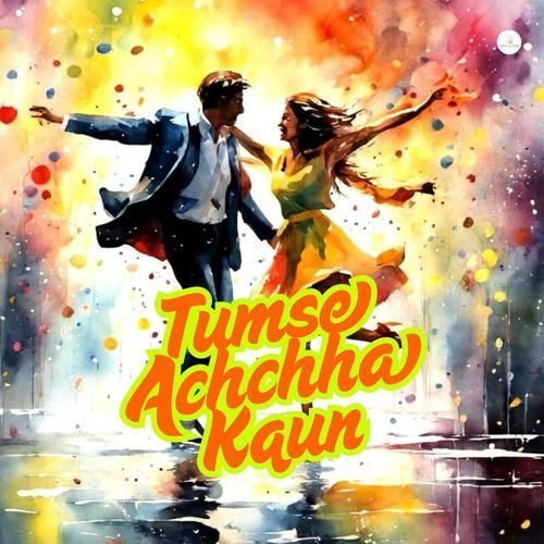 Tumse Accha Kaun Hai