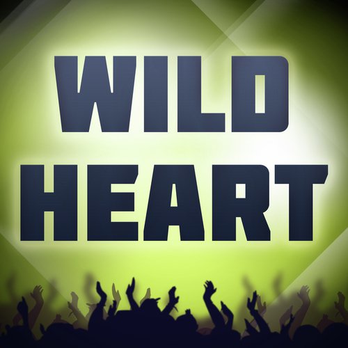 Wild Heart (Originally Performed by The Vamps) (Karaoke Version)