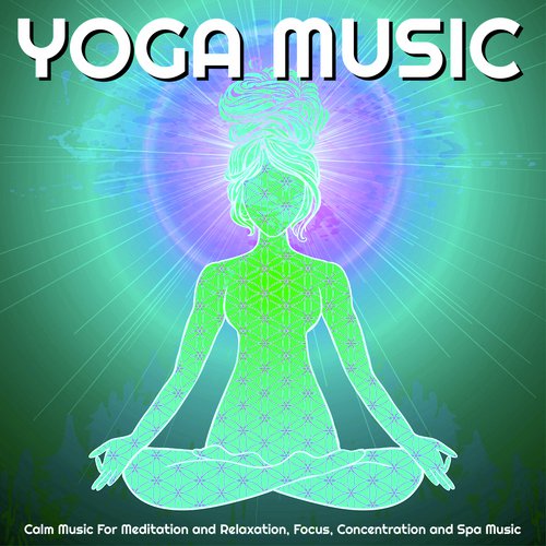 Yoga Music: Calm Music For Meditation and Relaxation, Focus, Concentration and Spa Music_poster_image