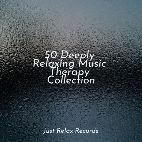 50 Deeply Relaxing Music Therapy Collection