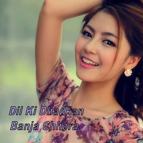 Dil Ki Dhadkan Banja Chhora