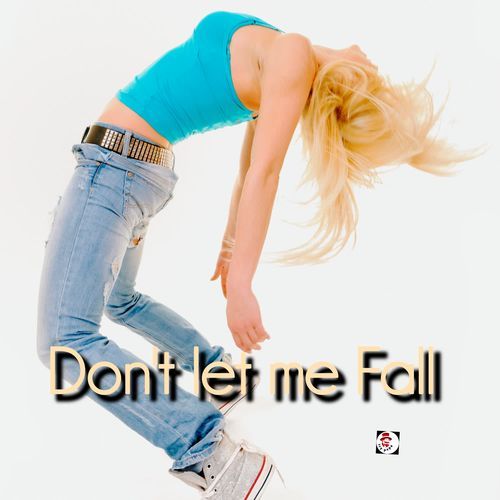 Dont Let Me Fall