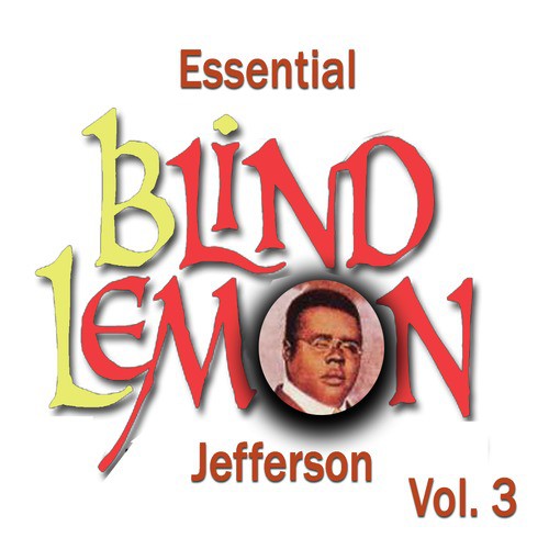 Essential Blind Lemon Jefferson, Vol. 3