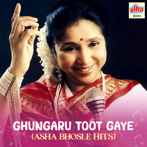 Ghungaru Toot Gaye (Asha Bhosle Hits)