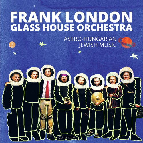 Glass House Orchestra - Astro-Hungarian Jewish Music