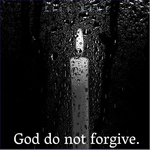 God Do Not Forgive