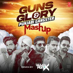 Guns &amp; Glory: Punjabi Gangster Mashup(Remix By Deejay Rax)