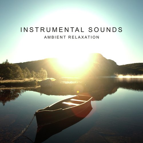 Instrumental Sounds: Ambient Relaxation